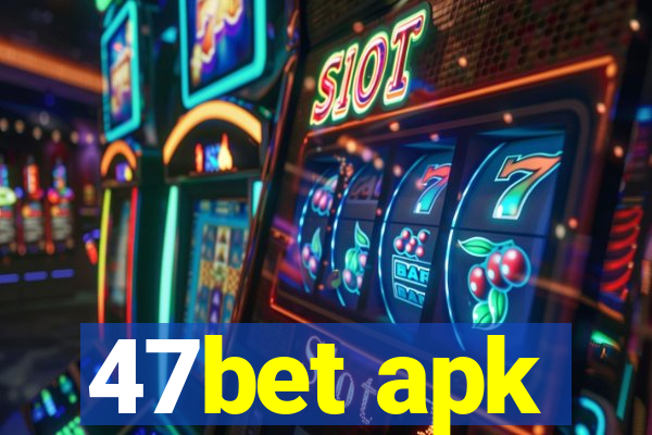 47bet apk